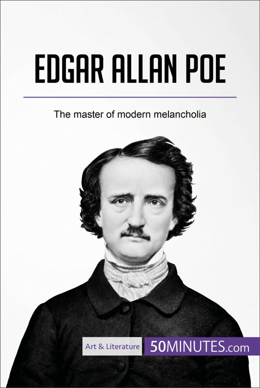 Edgar Allan Poe The master of modern melancholia