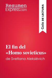 El fin del «Homo sovieticus» de Svetlana Aleksiévich (Guía de lectura) Resumen y análisis completo