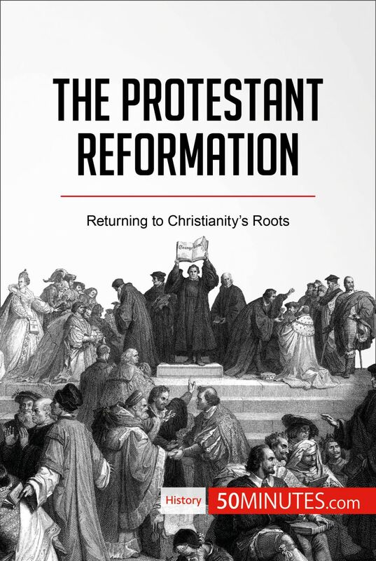 The Protestant Reformation Returning to Christianity’s Roots