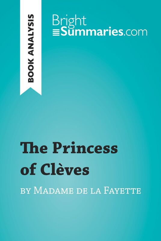 The Princess of Clèves by Madame de La Fayette (Book Analysis) Detailed Summary, Analysis and Reading Guide