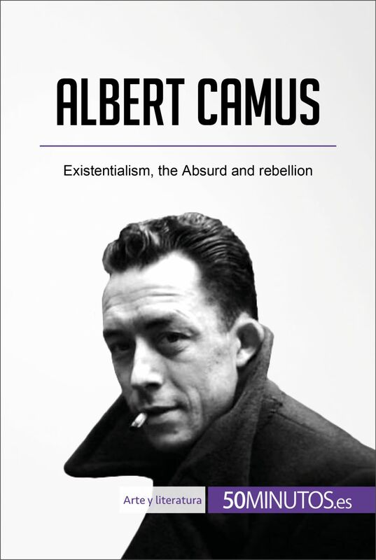 Albert Camus Existentialism, the Absurd and rebellion