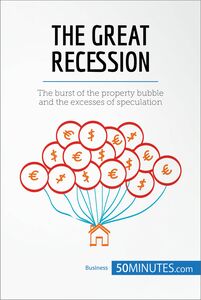 The Great Recession The burst of the property bubble and the excesses of speculation
