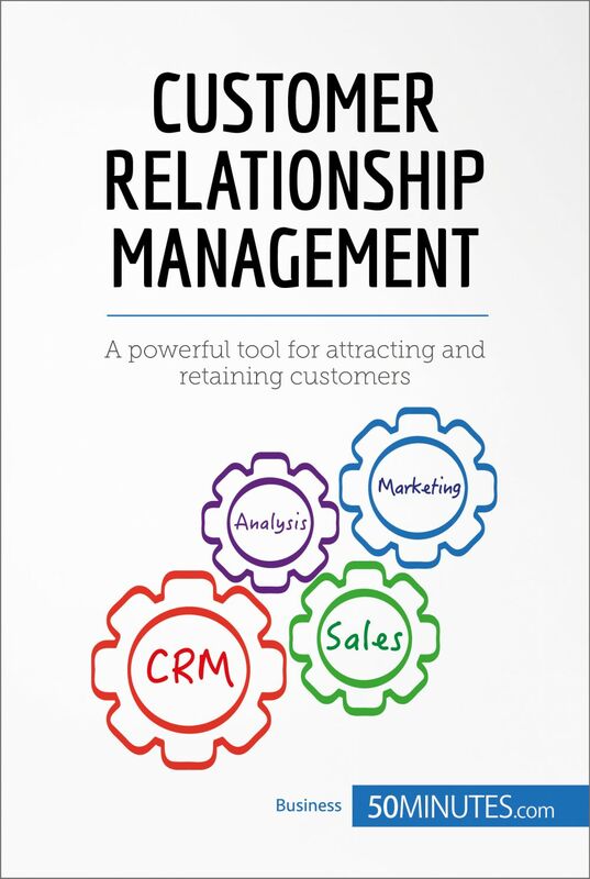 Customer Relationship Management A powerful tool for attracting and retaining customers