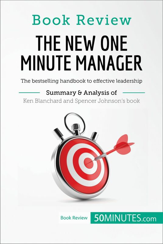 Book Review: The New One Minute Manager by Kenneth Blanchard and Spencer Johnson The bestselling handbook to effective leadership