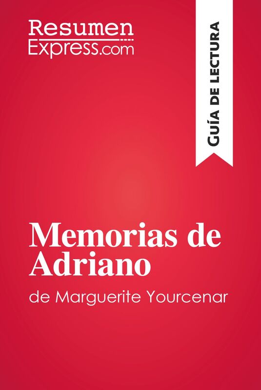 Memorias de Adriano de Marguerite Yourcenar (Guía de lectura) Resumen y análisis completo