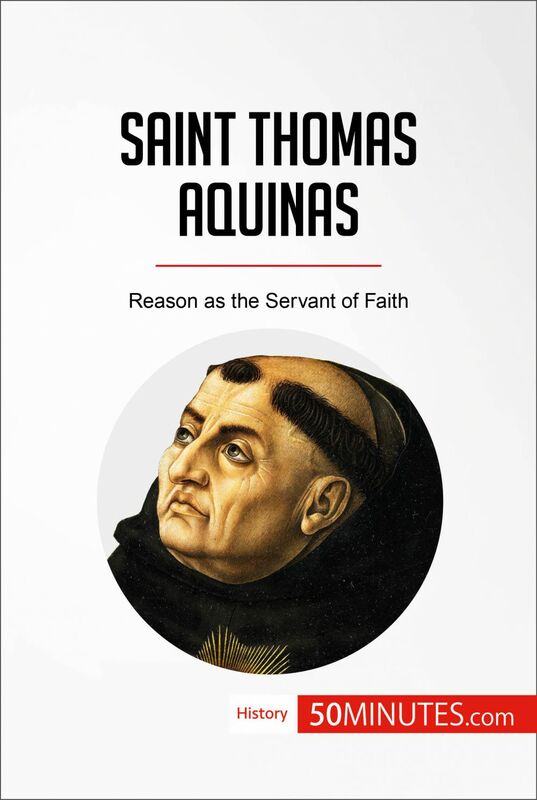 Saint Thomas Aquinas Reason as the Servant of Faith