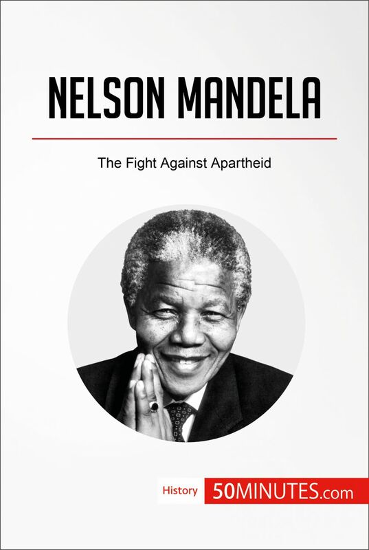 Nelson Mandela The Fight Against Apartheid