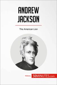 Andrew Jackson The American Lion