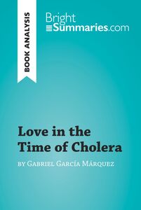 Love in the Time of Cholera by Gabriel García Márquez (Book Analysis) Detailed Summary, Analysis and Reading Guide