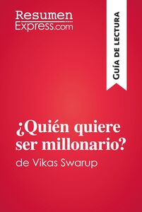 ¿Quién quiere ser millonario? de Vikas Swarup (Guía de lectura) Resumen y análisis completo