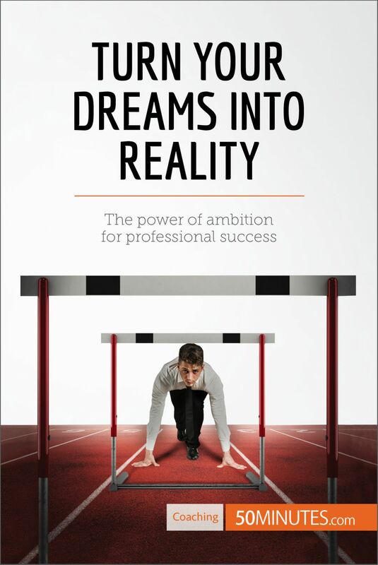 Turn Your Dreams into Reality The power of ambition for professional success