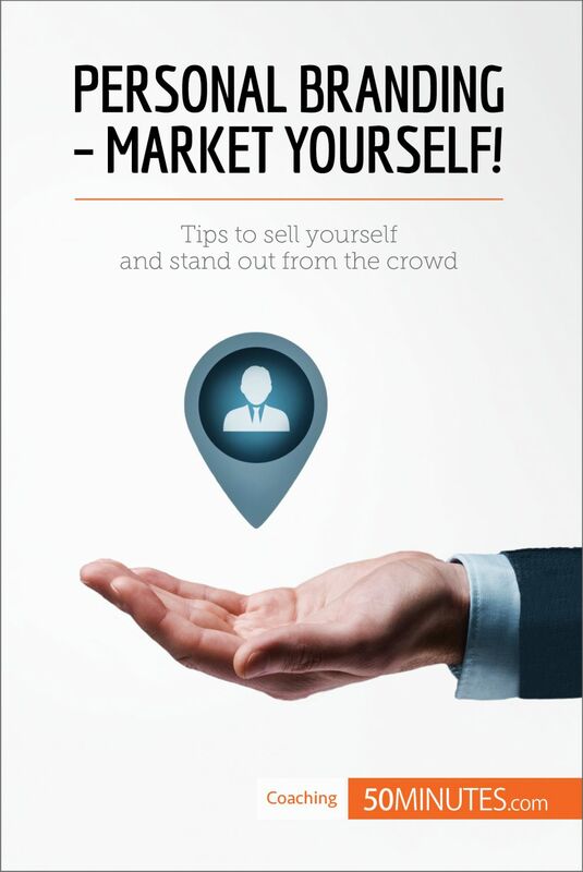 Personal Branding - Market Yourself! Tips to sell yourself and stand out from the crowd