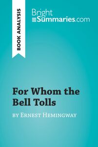 For Whom the Bell Tolls by Ernest Hemingway (Book Analysis) Detailed Summary, Analysis and Reading Guide