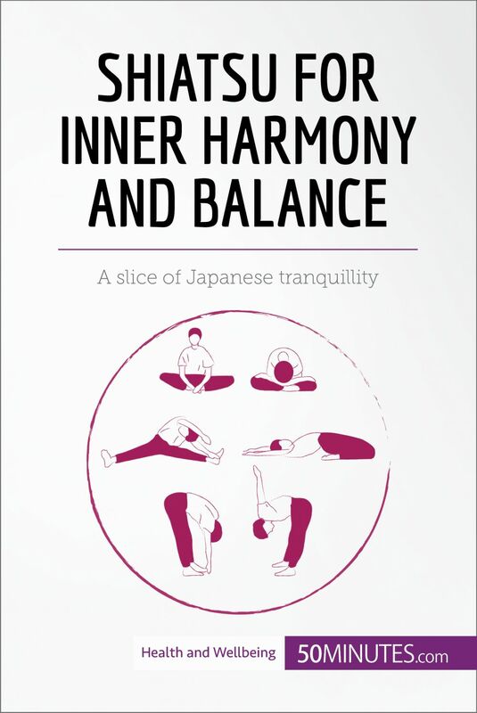 Shiatsu for Inner Harmony and Balance A slice of Japanese tranquillity
