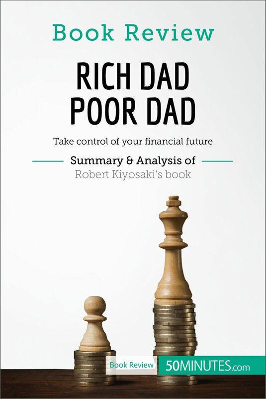 Book Review: Rich Dad Poor Dad by Robert Kiyosaki Take control of your financial future