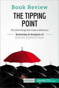 Book Review: The Tipping Point by Malcolm Gladwell The little things that make a difference