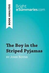 The Boy in the Striped Pyjamas by John Boyne (Book Analysis) Detailed Summary, Analysis and Reading Guide