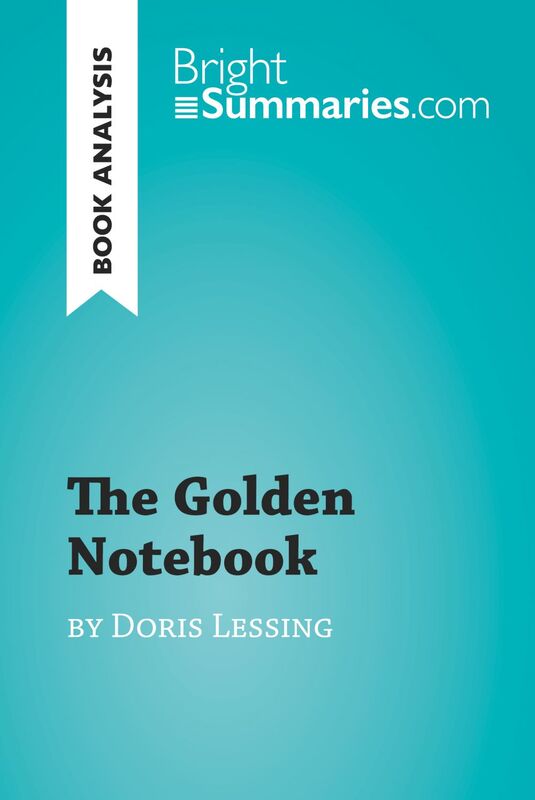 The Golden Notebook by Doris Lessing (Book Analysis) Detailed Summary, Analysis and Reading Guide