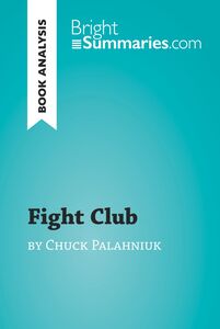 Fight Club by Chuck Palahniuk (Book Analysis) Detailed Summary, Analysis and Reading Guide