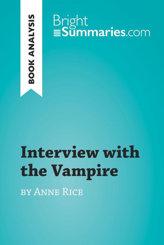 Interview with the Vampire by Anne Rice (Book Analysis) Detailed Summary, Analysis and Reading Guide