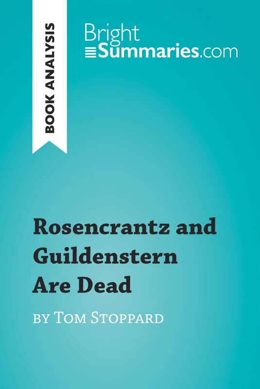 Rosencrantz and Guildenstern Are Dead by Tom Stoppard (Book Analysis) Detailed Summary, Analysis and Reading Guide