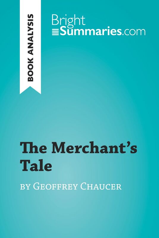 The Merchant's Tale by Geoffrey Chaucer (Book Analysis) Detailed Summary, Analysis and Reading Guide