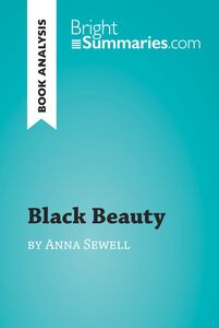 Black Beauty by Anna Sewell (Book Analysis) Detailed Summary, Analysis and Reading Guide