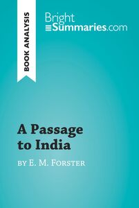 A Passage to India by E. M. Forster (Book Analysis) Detailed Summary, Analysis and Reading Guide