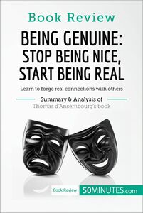 Book Review: Being Genuine: Stop Being Nice, Start Being Real by Thomas d'Ansembourg Learn to forge real connections with others