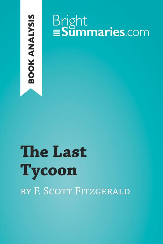 The Last Tycoon by F. Scott Fitzgerald (Book Analysis) Detailed Summary, Analysis and Reading Guide
