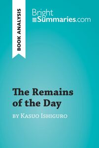 The Remains of the Day by Kazuo Ishiguro (Book Analysis) Detailed Summary, Analysis and Reading Guide