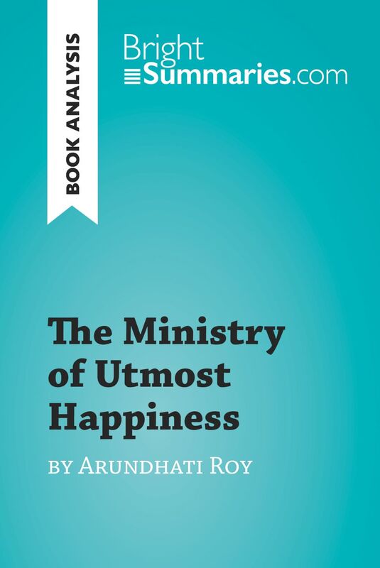 The Ministry of Utmost Happiness by Arundhati Roy (Book Analysis) Detailed Summary, Analysis and Reading Guide