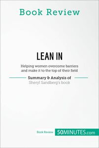 Book Review: Lean in by Sheryl Sandberg Helping women overcome barriers and make it to the top of their field