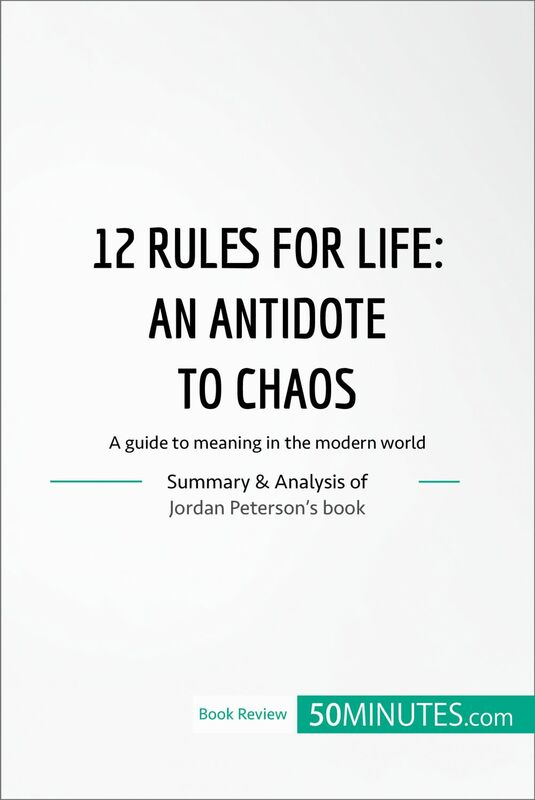 12 Rules for Life : an antidate to chaos A guide to meaning in the modern world