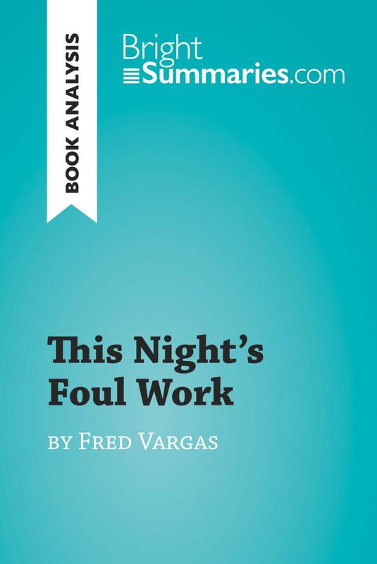 This Night's Foul Work by Fred Vargas (Book Analysis) Detailed Summary, Analysis and Reading Guide