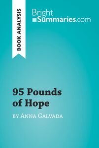 95 Pounds of Hope by Anna Gavalda (Book Analysis) Detailed Summary, Analysis and Reading Guide