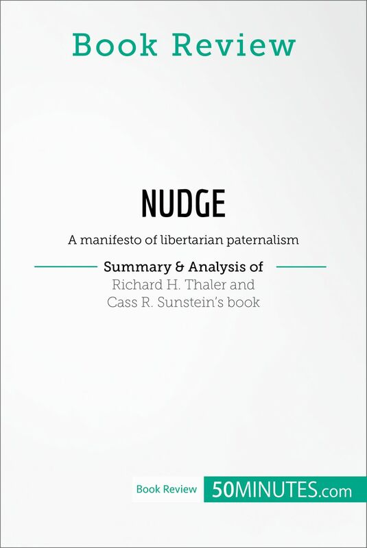 Book Review: Nudge by Richard H. Thaler and Cass R. Sunstein A manifesto of libertarian paternalism