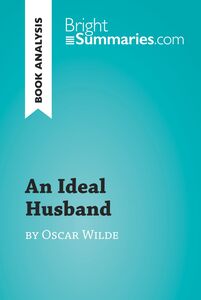 An Ideal Husband by Oscar Wilde (Book Analysis) Detailed Summary, Analysis and Reading Guide