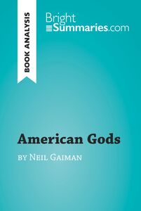 American Gods by Neil Gaiman (Book Analysis) Detailed Summary, Analysis and Reading Guide