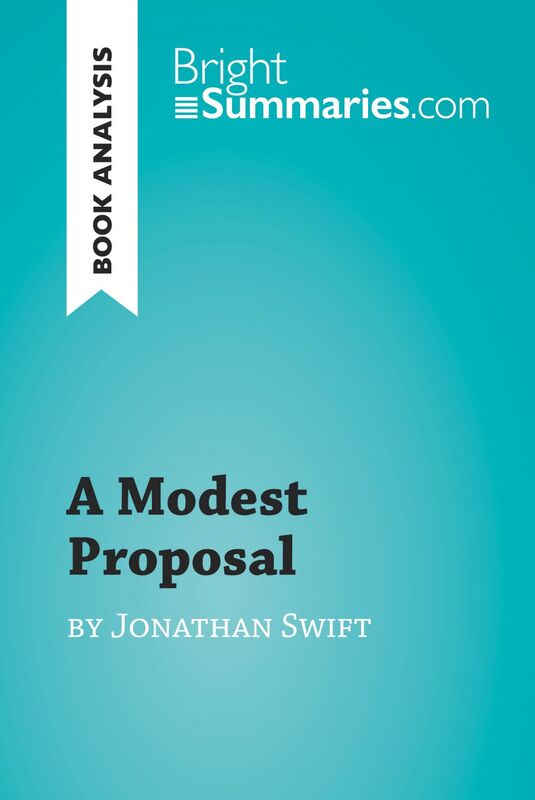 A Modest Proposal by Jonathan Swift (Book Analysis) Detailed Summary, Analysis and Reading Guide