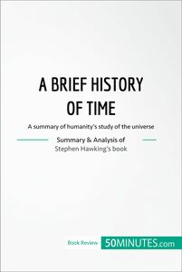 Book Review: A Brief History of Time by Stephen Hawking A summary of humanity’s study of the universe