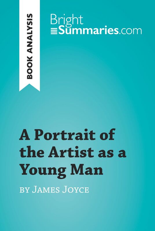 A Portrait of the Artist as a Young Man by James Joyce (Book Analysis) Detailed Summary, Analysis and Reading Guide