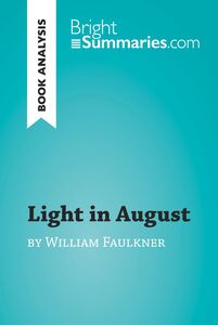 Light in August by William Faulkner (Book Analysis) Detailed Summary, Analysis and Reading Guide