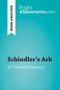 Schindler's Ark by Thomas Keneally (Book Analysis) Detailed Summary, Analysis and Reading Guide