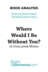 Where Would I Be Without You? by Guillaume Musso (Book Analysis) Detailed Summary, Analysis and Reading Guide