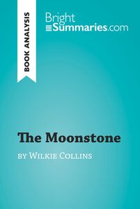 The Moonstone by Wilkie Collins (Book Analysis) Detailed Summary, Analysis and Reading Guide