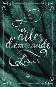 Les ailes d'émeraude (L'intégrale)