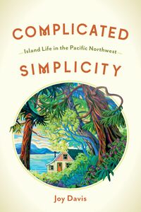 Complicated Simplicity Island Life in the Pacific Northwest