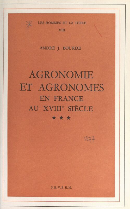 Agronomie et agronomes en France au XVIIIe siècle Thèse pour le Doctorat ès lettres
