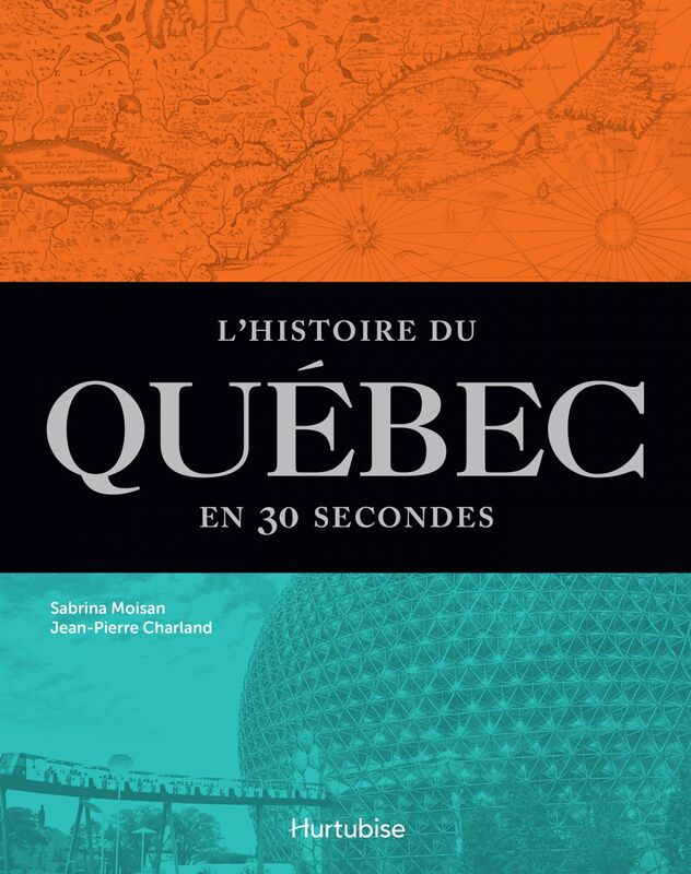 L'Histoire du Québec en 30 secondes Les événements les plus marquants, expliqués  en moins d’une minute